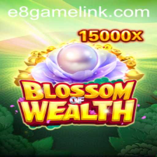 Discover the Enchanting World of BlossomofWealth in E8 Game