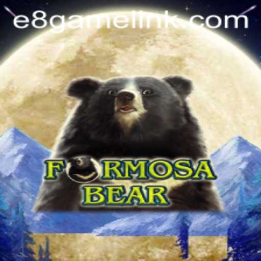 Exploring the Exciting World of FormosaBear: The Ultimate E8 Game Experience
